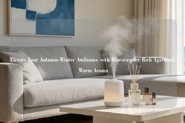 Elevate Your Autumn-Winter Ambiance with Blueseaspace Rich Agarwood Warm Aroma