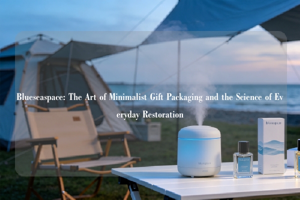 Blueseaspace: The Art of Minimalist Gift Packaging and the Science of Everyday Restoration